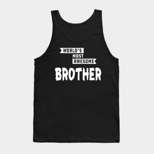 Brother - World's most awesome brother Tank Top